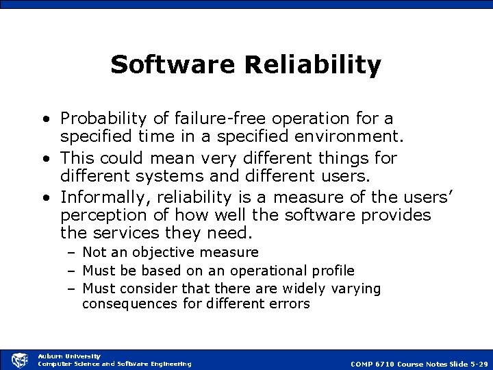 Software Reliability • Probability of failure-free operation for a specified time in a specified