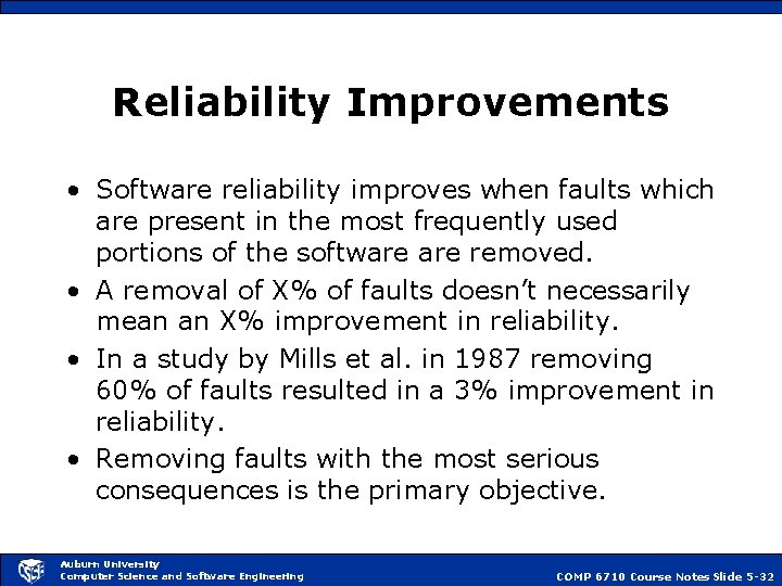 Reliability Improvements • Software reliability improves when faults which are present in the most