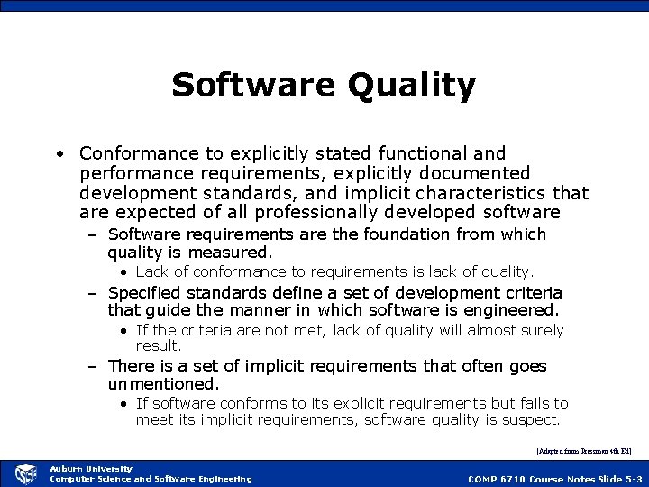 Software Quality • Conformance to explicitly stated functional and performance requirements, explicitly documented development