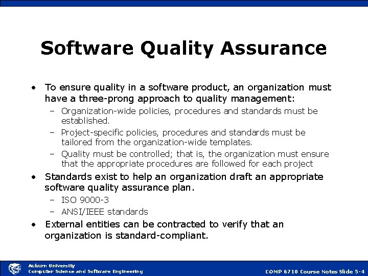 Software Quality Assurance • To ensure quality in a software product, an organization must