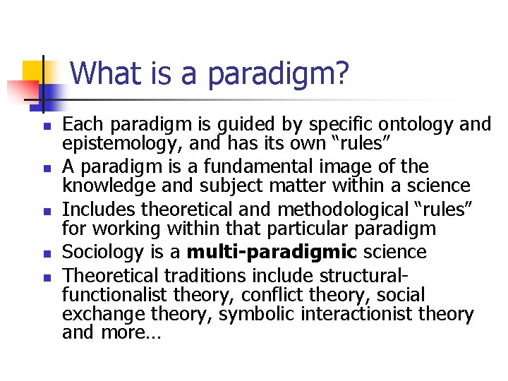 What is a paradigm? n n n Each paradigm is guided by specific ontology