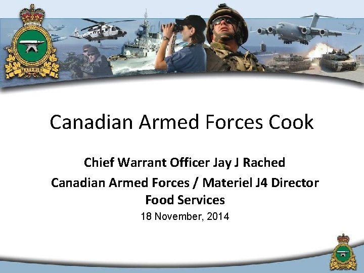 Canadian Armed Forces Cook Chief Warrant Officer Jay J Rached Canadian Armed Forces /