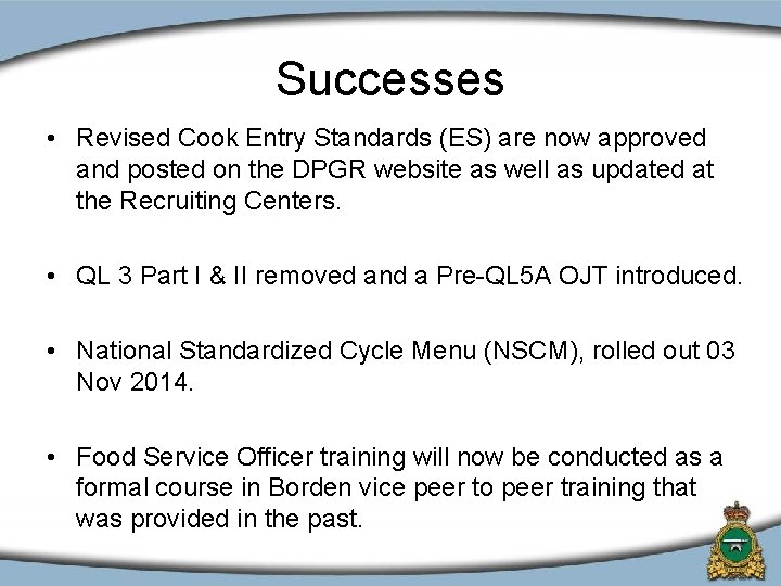 Successes • Revised Cook Entry Standards (ES) are now approved and posted on the