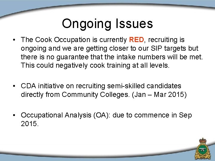 Ongoing Issues • The Cook Occupation is currently RED, recruiting is ongoing and we