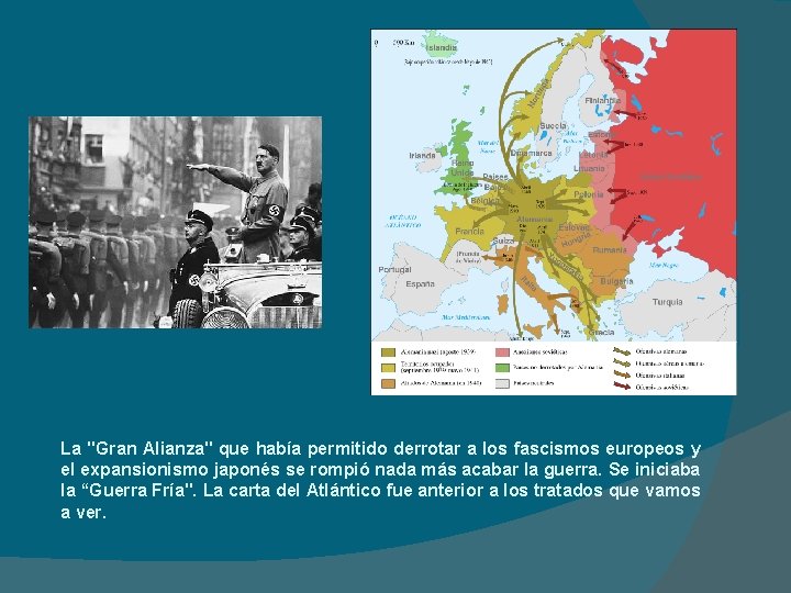 La "Gran Alianza" que había permitido derrotar a los fascismos europeos y el expansionismo