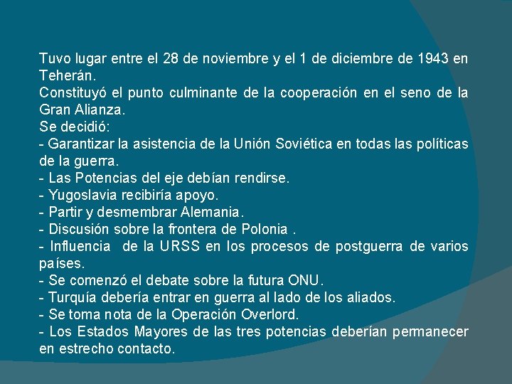 Tuvo lugar entre el 28 de noviembre y el 1 de diciembre de 1943