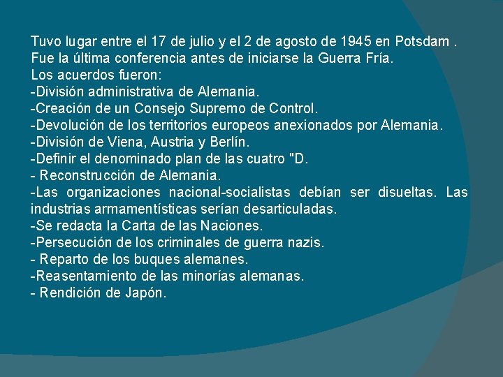 Tuvo lugar entre el 17 de julio y el 2 de agosto de 1945