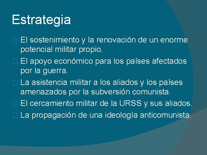 Estrategia El sostenimiento y la renovación de un enorme potencial militar propio. � El