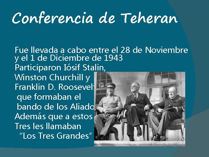 Conferencia de Teheran Fue llevada a cabo entre el 28 de Noviembre y el