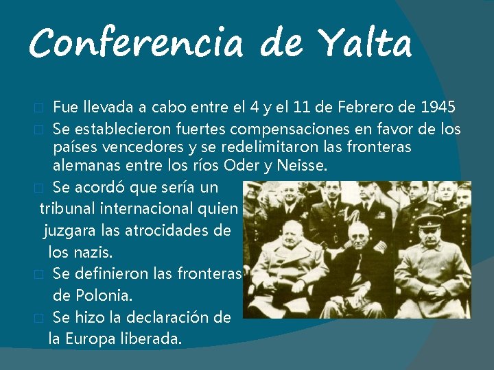 Conferencia de Yalta Fue llevada a cabo entre el 4 y el 11 de