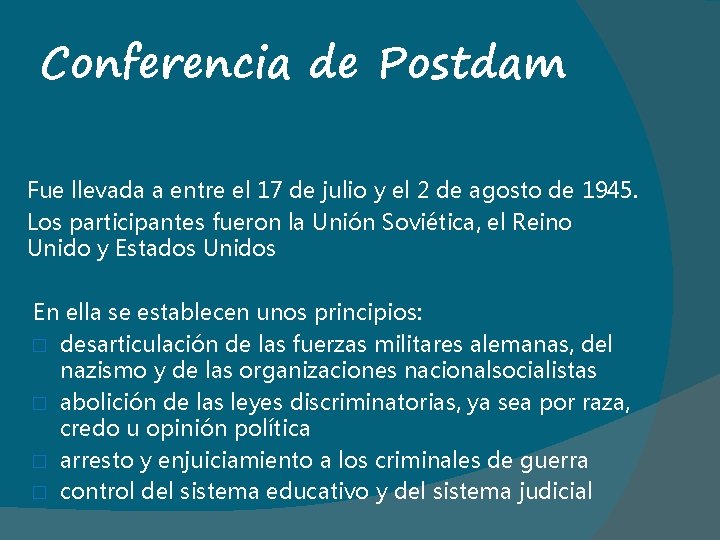 Conferencia de Postdam Fue llevada a entre el 17 de julio y el 2