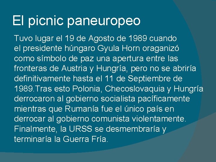 El picnic paneuropeo Tuvo lugar el 19 de Agosto de 1989 cuando el presidente