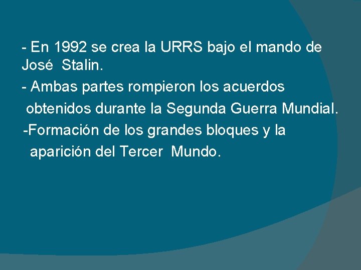 - En 1992 se crea la URRS bajo el mando de José Stalin. -