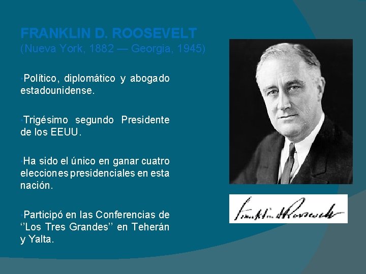 FRANKLIN D. ROOSEVELT (Nueva York, 1882 — Georgia, 1945) • Político, diplomático y abogado