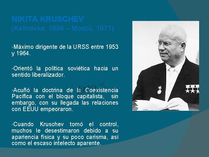 NIKITA KRUSCHEV (Kalínovka, 1894 – Moscú, 1971) • Máximo dirigente de la URSS entre