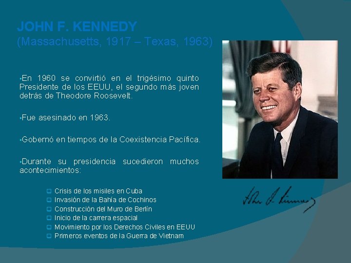 JOHN F. KENNEDY (Massachusetts, 1917 – Texas, 1963) • En 1960 se convirtió en