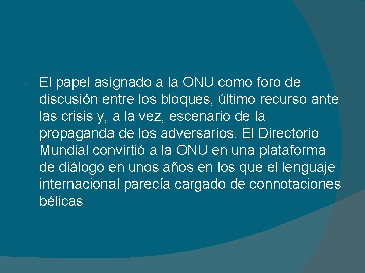 - El papel asignado a la ONU como foro de discusión entre los bloques,