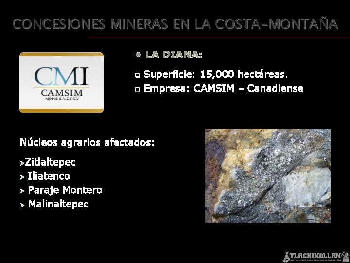 CONCESIONES MINERAS EN LA COSTA-MONTAÑA • LA DIANA: q q Superficie: 15, 000 hectáreas.