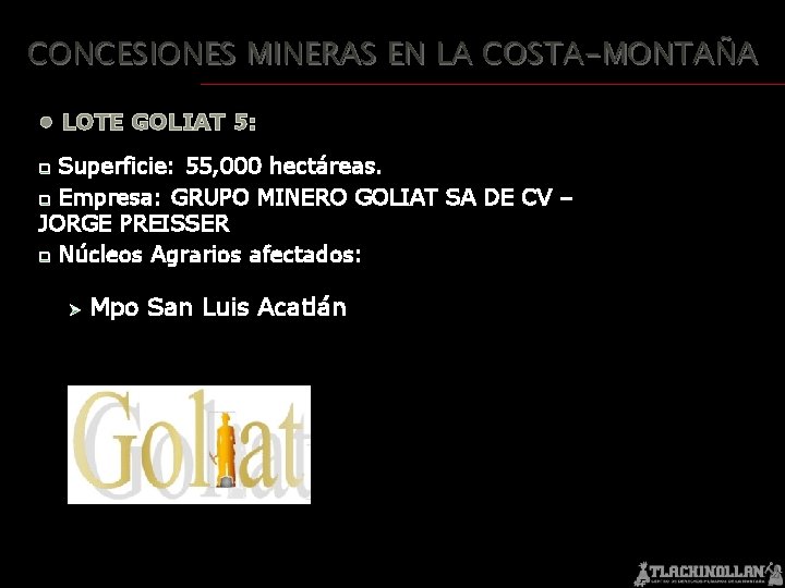 CONCESIONES MINERAS EN LA COSTA-MONTAÑA • LOTE GOLIAT 5: Superficie: 55, 000 hectáreas. q