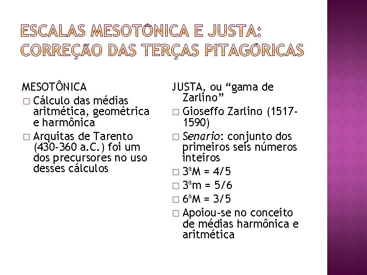 MESOTÔNICA � Cálculo das médias aritmética, geométrica e harmônica � Arquitas de Tarento (430 MESOTÔNICA � Cálculo das médias aritmética, geométrica e harmônica � Arquitas de Tarento (430