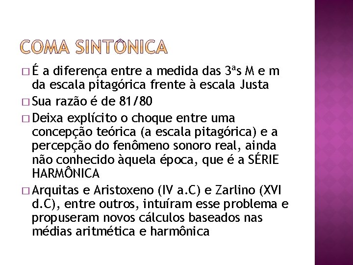 �É a diferença entre a medida das 3ªs M e m da escala pitagórica �É a diferença entre a medida das 3ªs M e m da escala pitagórica