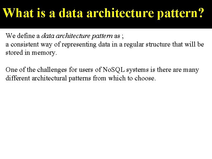 What is a data architecture pattern? We define a data architecture pattern as ;
