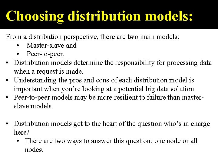 Choosing distribution models: From a distribution perspective, there are two main models: • Master-slave