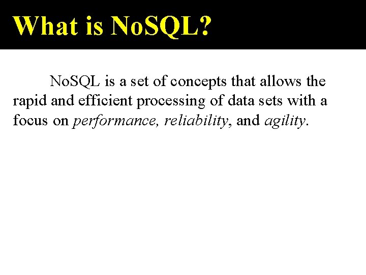 What is No. SQL? No. SQL is a set of concepts that allows the