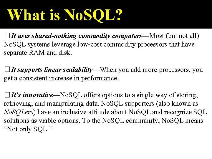 What is No. SQL? �It uses shared-nothing commodity computers—Most (but not all) No. SQL