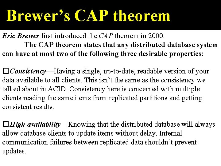 Brewer’s CAP theorem Eric Brewer first introduced the CAP theorem in 2000. The CAP