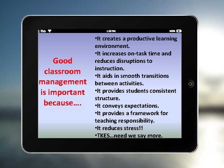 Good classroom management is important because…. • It creates a productive learning environment. •