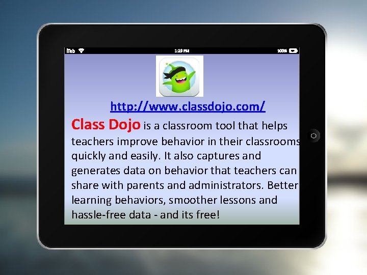 http: //www. classdojo. com/ Class Dojo is a classroom tool that helps teachers improve