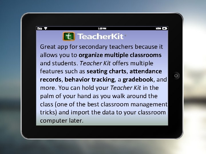 Great app for secondary teachers because it allows you to organize multiple classrooms and