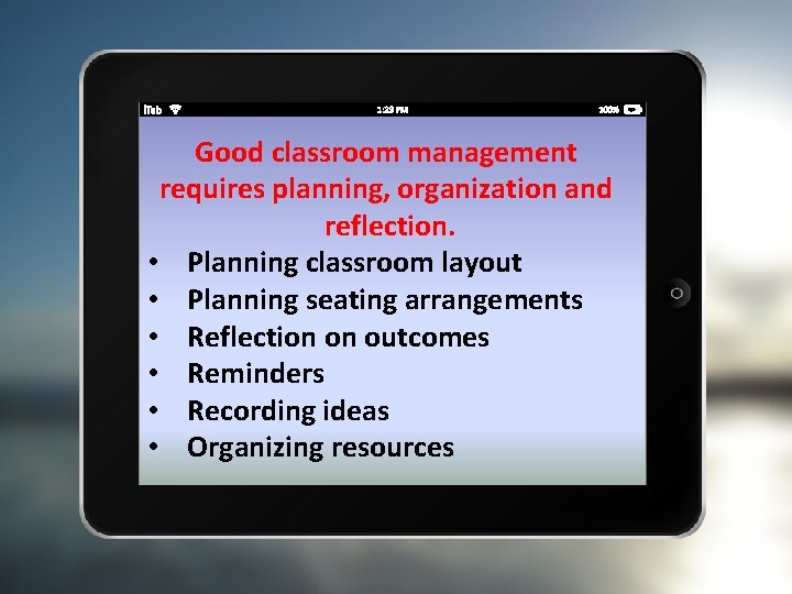 Good classroom management requires planning, organization and reflection. • Planning classroom layout • Planning