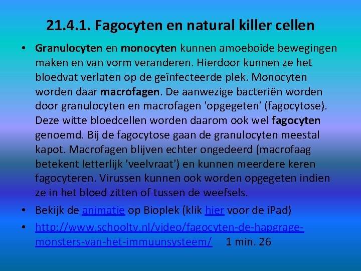 21. 4. 1. Fagocyten en natural killer cellen • Granulocyten en monocyten kunnen amoeboïde