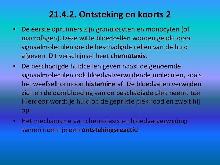 21. 4. 2. Ontsteking en koorts 2 • De eerste opruimers zijn granulocyten en