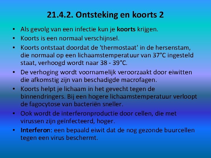 21. 4. 2. Ontsteking en koorts 2 • Als gevolg van een infectie kun