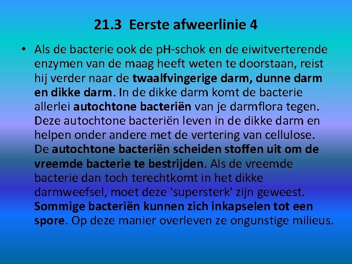 21. 3 Eerste afweerlinie 4 • Als de bacterie ook de p. H-schok en