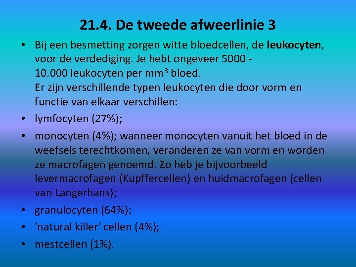 21. 4. De tweede afweerlinie 3 • Bij een besmetting zorgen witte bloedcellen, de