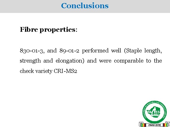 Conclusions Fibre properties: 830 -01 -3, and 89 -01 -2 performed well (Staple length,