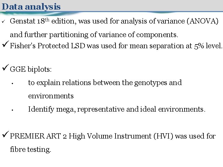 Data analysis ü Genstat 18 th edition, was used for analysis of variance (ANOVA)