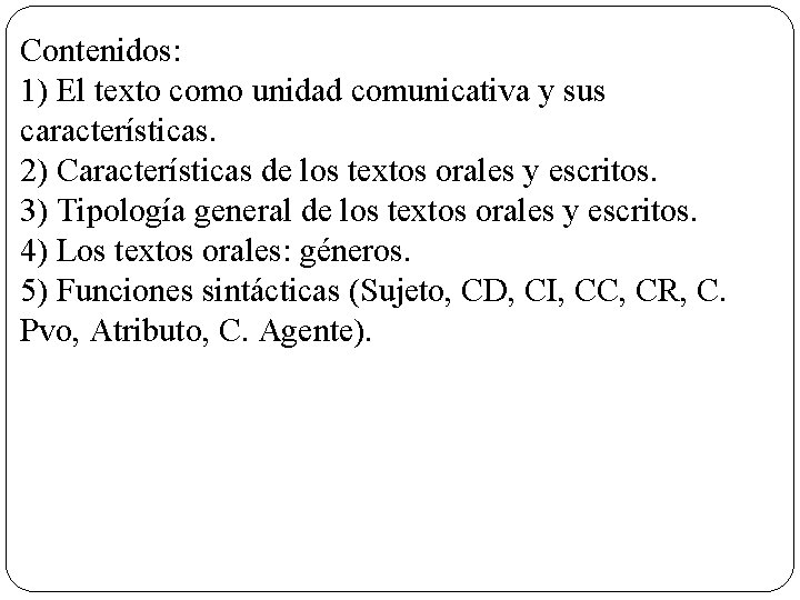 Contenidos: 1) El texto como unidad comunicativa y sus características. 2) Características de los