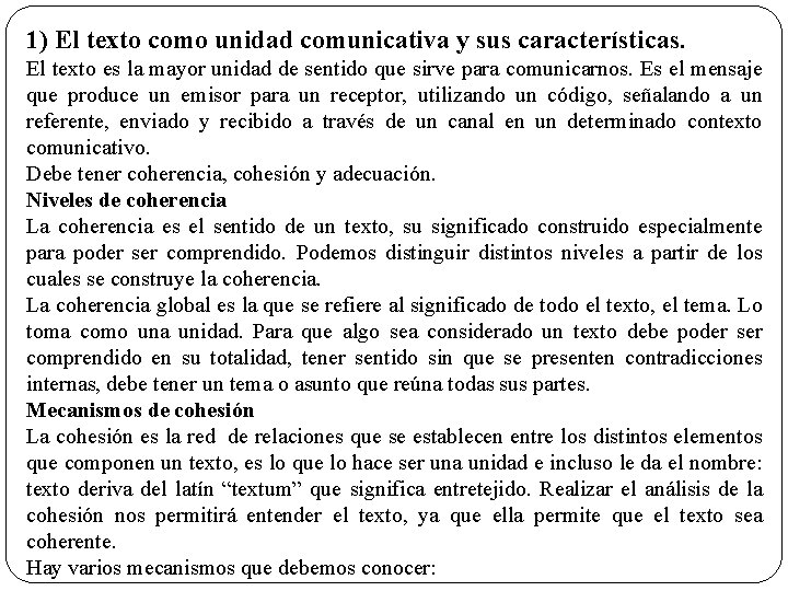 1) El texto como unidad comunicativa y sus características. El texto es la mayor