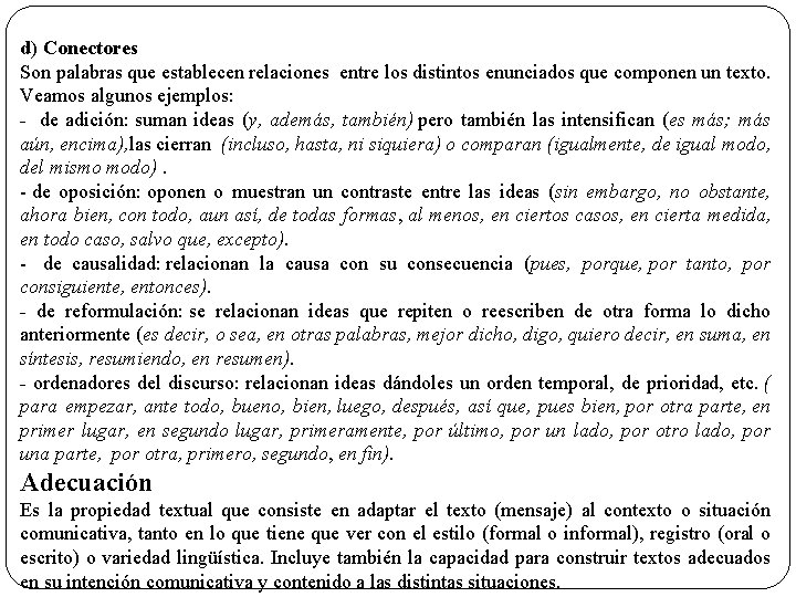 d) Conectores Son palabras que establecen relaciones entre los distintos enunciados que componen un