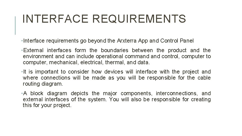 INTERFACE REQUIREMENTS • Interface requirements go beyond the Arxterra App and Control Panel •
