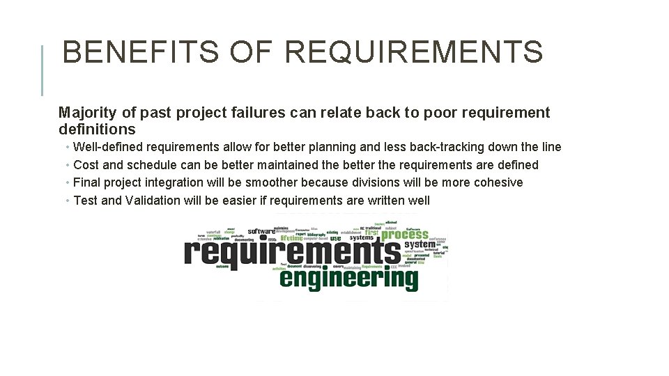 BENEFITS OF REQUIREMENTS Majority of past project failures can relate back to poor requirement