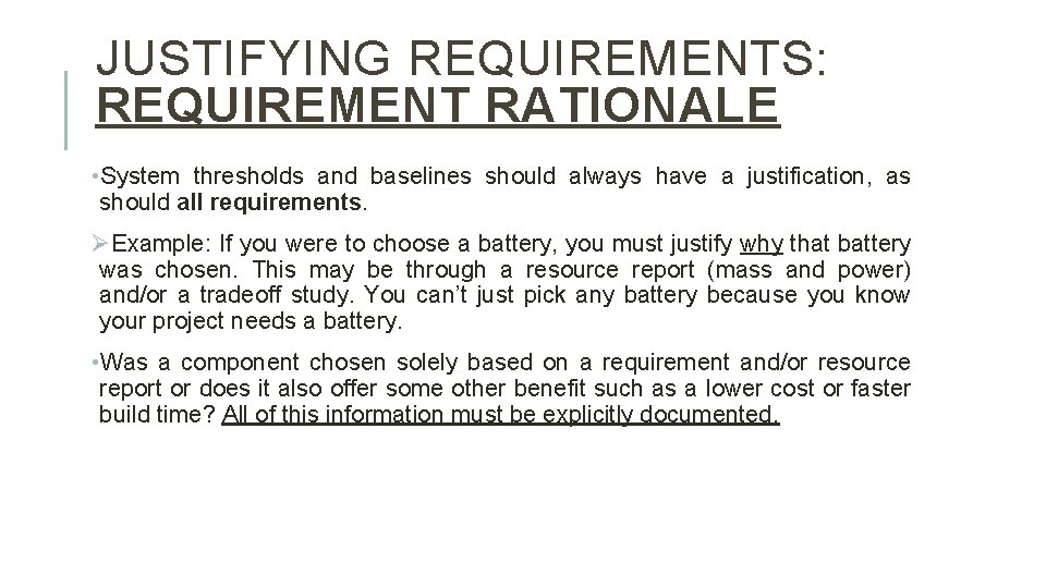 JUSTIFYING REQUIREMENTS: REQUIREMENT RATIONALE • System thresholds and baselines should always have a justification,