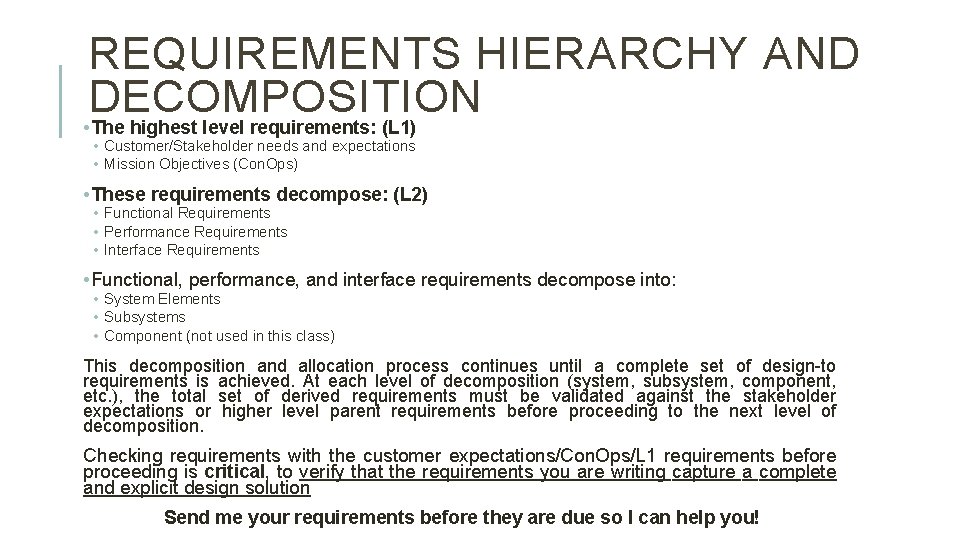 REQUIREMENTS HIERARCHY AND DECOMPOSITION • The highest level requirements: (L 1) • Customer/Stakeholder needs