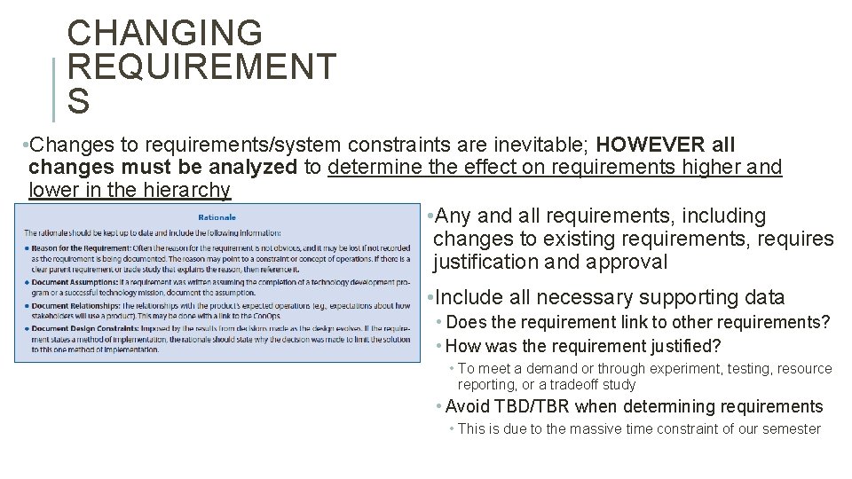 CHANGING REQUIREMENT S • Changes to requirements/system constraints are inevitable; HOWEVER all changes must
