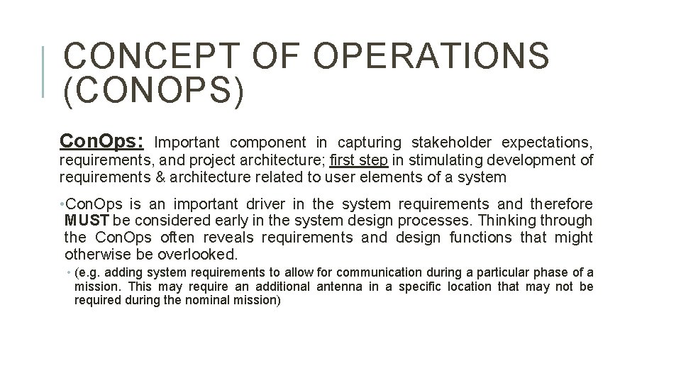 CONCEPT OF OPERATIONS (CONOPS) Con. Ops: Important component in capturing stakeholder expectations, requirements, and